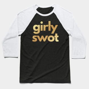 Girly Swot (gold) Baseball T-Shirt